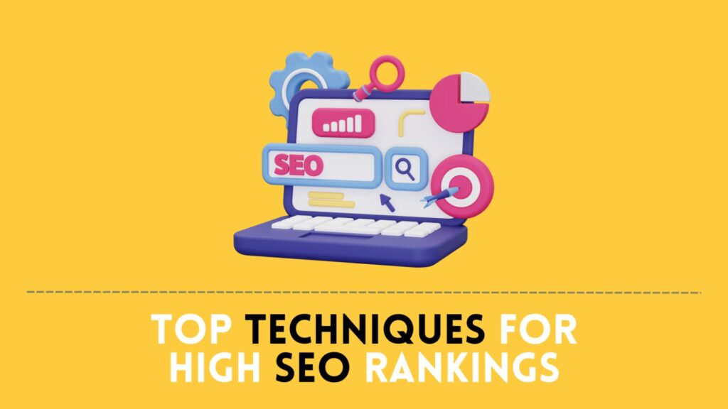 Top Techniques for High SEO Rankings: Mastering Visibility and Traffic Generation